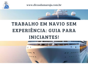 Trabalho em Navio sem Experiência Guia para Iniciantes Blog Dicas